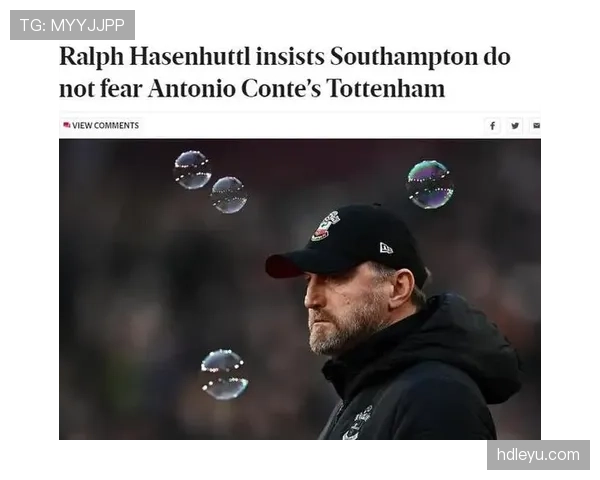 南安普顿主帅哈森许特尔：球队亟需重振状态，全力争取保级希望